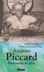 Auguste Piccard, professeur de rêve de Yves PACCALET