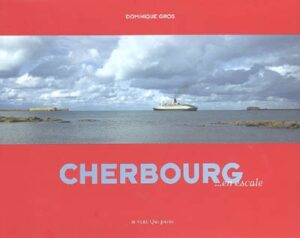 Cherbourg : en escale de Dominique GROS