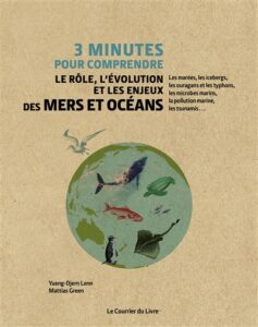 3 minutes pour comprendre le rôle, l'évolution et les enjeux des mers et océans de Yueng-Djern LENN et Mattias GREEN