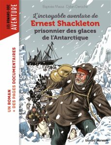 L'incroyable aventure d'Ernest Shackleton, prisonnier des glaces de l'Antarctique de Baptiste MASSA