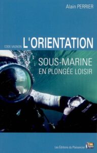 L'orientation sous-marine en plongée loisir de Alain PERRIER