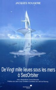 De Vingt mille lieues sous les mers à SeaOrbiter de Jacques ROUGERIE