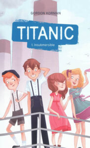 Titanic : Insubmersible de Gordon KORMAN
