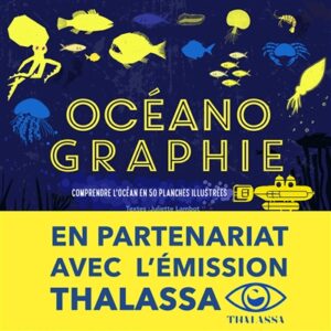 Océanographie : comprendre l'océan en 50 planches illustrées de Juliette LAMBOT