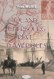 Quand Cherbourg rêve d'Amériques de Yves MURIE