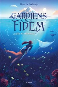 Gardiens de Fidem : L'appel des profondeurs de Blanche COLLANGE