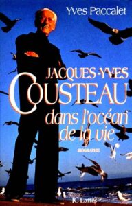 Jacques-Yves Cousteau : dans l'océan de la vie d'Yves PACCALET