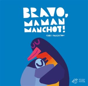 Bravo, Maman Manchot ! de Chris Haughton