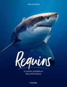 Requins et autres prédateurs des profondeurs de Tom JACKSON