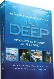 The Deep : voyages to Titanic and beyond d'Anatoly SAGALEVICH
