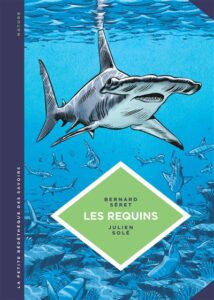 Les requins : les connaître pour les comprendre de Bernard Séret et Julien Solé